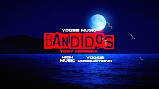 Bandidos - TONY HERRERA (LIRYCS VIDEO)