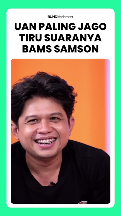 UAN PALING JAGO TIRU SUARANYA BAMS SAMSON