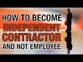 How to Become an Independent Contractor and Not an Employee