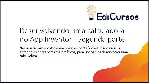 Aula 08 - Desenvolvendo uma calculadora no App Inventor - Segunda parte