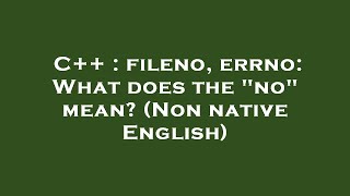 C++ : fileno, errno: What does the "no" mean? (Non native English) Wealth