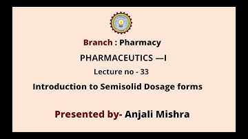 Pharmaceutics - I | Introduction to Semisolid Dosage Forms | AKTU Digital Education