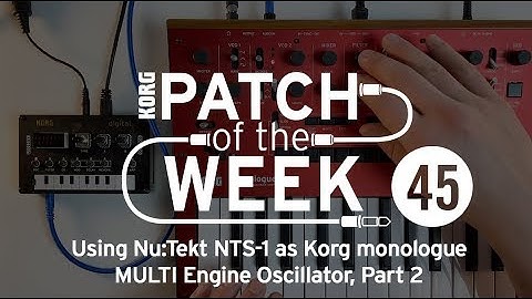 Patch of the Week 45: Using Nu:Tekt NTS-1 as Korg monologue MULTI Engine Oscillator, Part 2