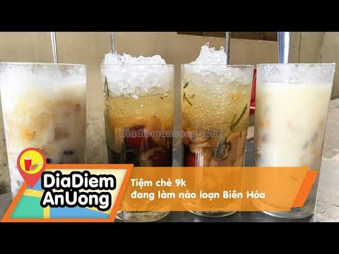 Tiệm chè 9k đang làm náo loạn Biên Hòa| Địa điểm ăn uống | Mua đặc sản 3 miền