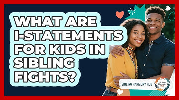 What Are I-statements For Kids In Sibling Fights? - Sibling Harmony Hub