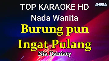 Burungpun Ingat Pulang-Nia Daniaty/Nada Wanita/Top karaoke HD