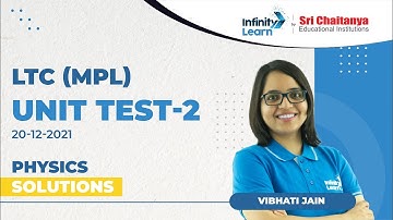 MPL Physics Solutions || LTC Unit Test-2 (20-12-2021) || Vibhati Jain || Infinity Learn