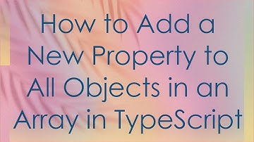 How to Add a New Property to All Objects in an Array in TypeScript