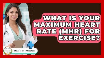 What Is Your Maximum Heart Rate (MHR) For Exercise? - Smart Steps to Wellness
