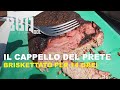 Il cappello del prete BRISKETTATO (quello vero quello amato, cit.)