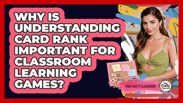Why Is Understanding Card Rank Important For Classroom Learning Games? - Your Crafty Classroom