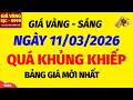 Giá vàng hôm nay 9999 ngày 11 tháng 3 năm 2026- GIÁ VÀNG NHẪN 9999- Bảng giá vàng sjc, 24k 18k