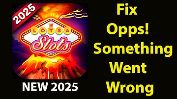 Fix Lotsa Slots  App Oops Something Went Wrong Error | Fix Lotsa Slots  went wrong error
