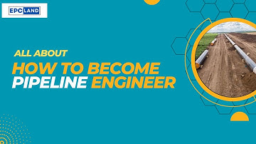 Steps to Become a Pipeline Engineer: Education, Experience, Certification, and More