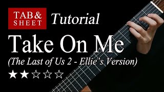 Video thumbnail of "Take On Me (The Last of Us 2) - Fingerstyle Lesson + TAB"