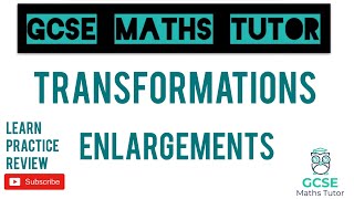 Enlargements  Drawing & Describing | Transformations | GCSE Maths Tutor