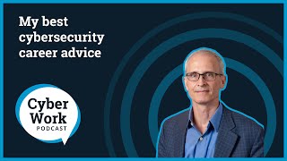 My best cybersecurity career advice: Jeffrey Brown | Cyber Work Podcast