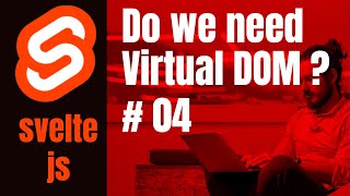 Svelte JS, Do we need Virtual DOM ?  #04