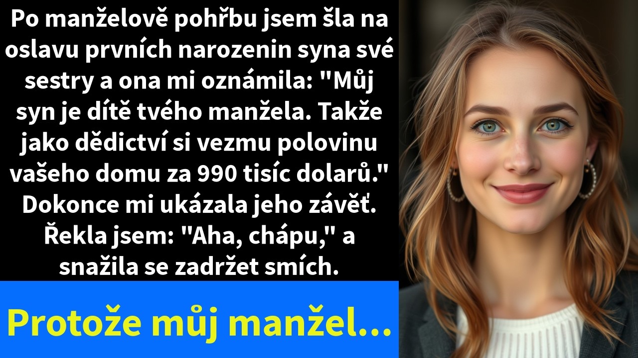Po manželově pohřbu jsem šla na oslavu prvních narozenin syna své sestry a ona mi oznámila: