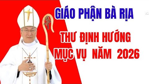 🔴THƯ ĐỊNH HƯỚNG MỤC VỤ NĂM 2026 Đức Cha  EMMANUEL NGUYỄN HỒNG SƠN GMGP BÀ RỊA 