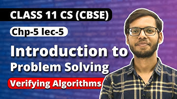 Chapter 5 Introduction to Problem Solving | Verifying Algorithms | Class 11 Computer Science |
