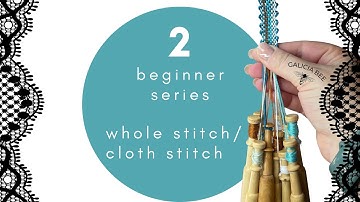 beginner bobbin lace series, video 2 whole stitch cloth stitch