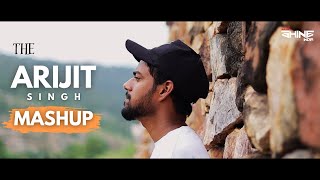 The Arijit Singh Mashup | DJ Shine India | Best Of Arijit Singh Songs Mashup | New Hindi Cover Song