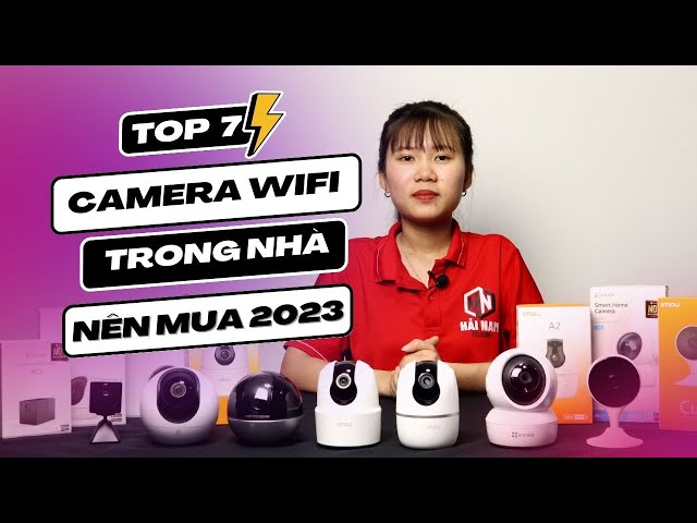 TOP 7 Camera Wifi Trong Nhà Tốt Nhất, Giá Rẻ từ 488K - Dùng PIN, Nhận Diện Người Bằng AI, Góc Rộng