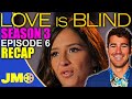 Love Is Blind Season 3 Recap &amp; Review | Episode 6