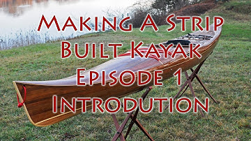 Making a Strip Built Kayak - Introduction - E1