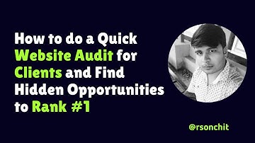 How to do a Quick Website Audit for Clients and Find Hidden Opportunities to Rank #1