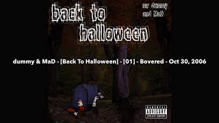 dummy & MaD [ Back To Halloween ] - [ 01 ] - Bovered - Oct 30, 2006 - MrMaD