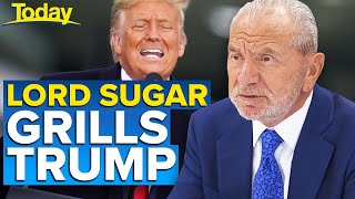 Lord Sugar has a cheeky dig at 'useless' Trump | Today Show Australia