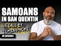 Samoans in San Quentin Prison | We call it coming home