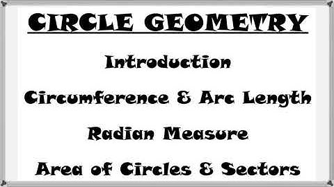 Circle Geometry - Intro, Circumference & Arc Length, Radian Measure, Area of Circles & Sectors
