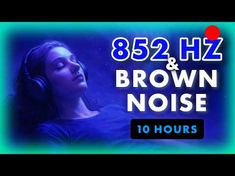 852 Hz Brown Noise Stop Overthinking 10 Hours Of Intuition Spiritual Connection Deep Calm