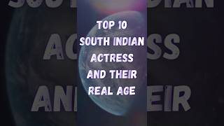 Top 10 South Indian Actress And Their Real Age | Best South Indian Actress | #top10 #actress
