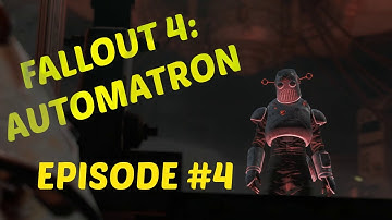 Fallout 4 Automatron Ep. 4: Hunt for The Mechanist.
