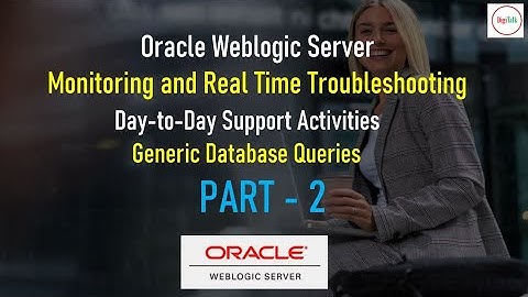 Oracle Weblogic Server :  Monitoring and Real Time Troubleshooting Part - 2
