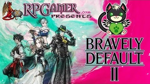 Paws Plays Bravely Default II (Part 20)