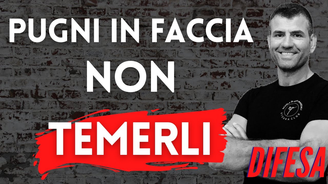 Pugni in faccia e paura del contatto: Non temerli!