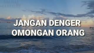 Story wa Terbaru || 'JANGAN DENGER OMONGAN ORANG LAIN'