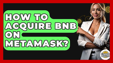 How to Acquire BNB on MetaMask? - CryptoBasics360.com