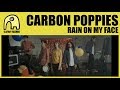 CARBON POPPIES - Rain On My Face [Official]