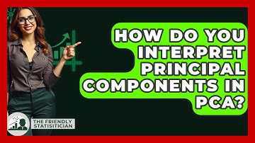 How Do You Interpret Principal Components In PCA? - The Friendly Statistician