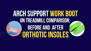 Arch support workboots on treadmill comparison before and after orthotic insoles