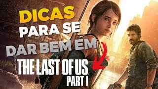 The Last Of Us 1 Dicas Essenciais Para Se Dar Bem No Jogo