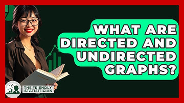 What Are Directed And Undirected Graphs? - The Friendly Statistician