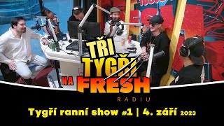 Tři Tygři na Fresh rádiu | záznam ranní show #1 | 4. září 2023