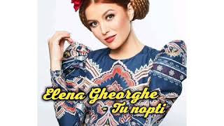 Elena Gheorghe - Tu nopti (versuri în română)